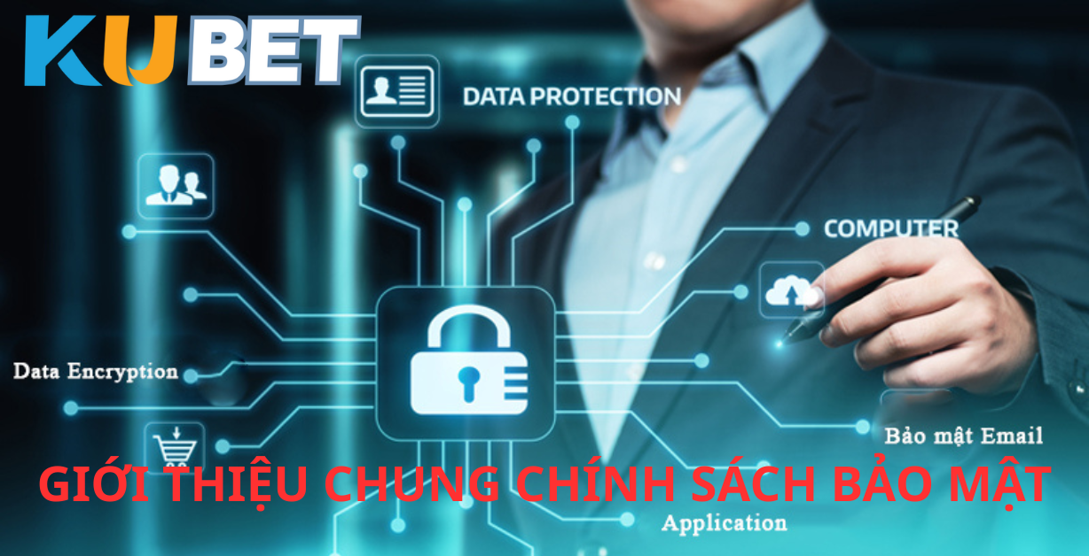 GIỚI THIỆU CHUNG CHÍNH SÁCH BẢO MẬT